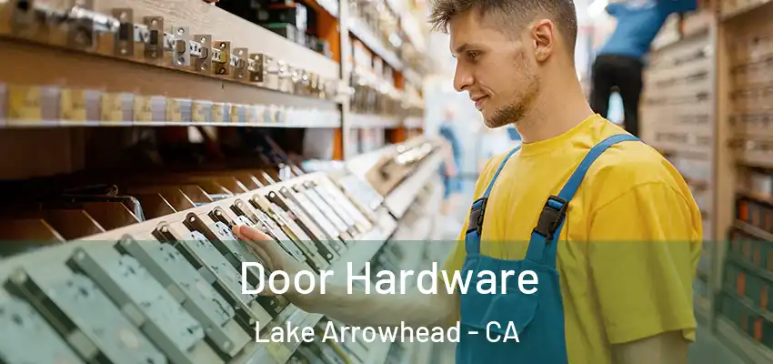  Door Hardware Lake Arrowhead - CA