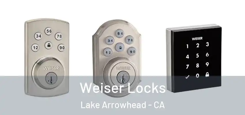  Weiser Locks Lake Arrowhead - CA